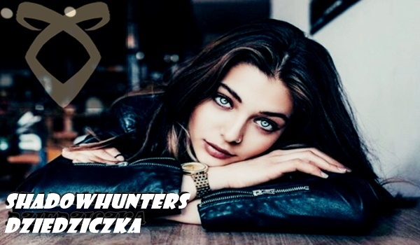 Shadowhunters: Dziedziczka
