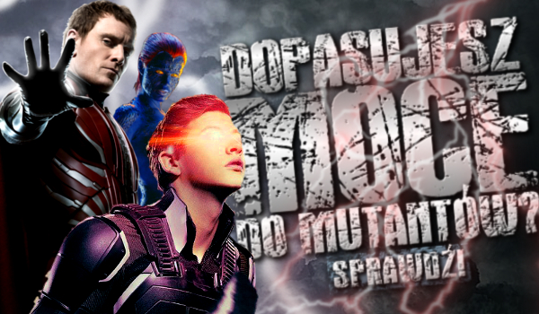 Dopasujesz moce do mutantów?