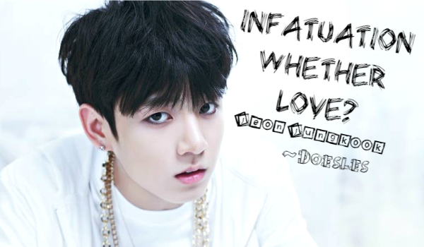 Infatuation Whether Love? #2 – Jeon Jungkook