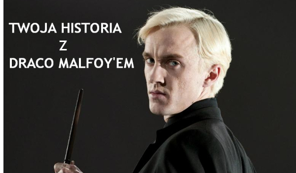 Twoja historia z Draco Malfoy’em #5