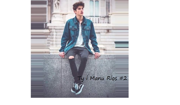 Ty i Manu Rios #2