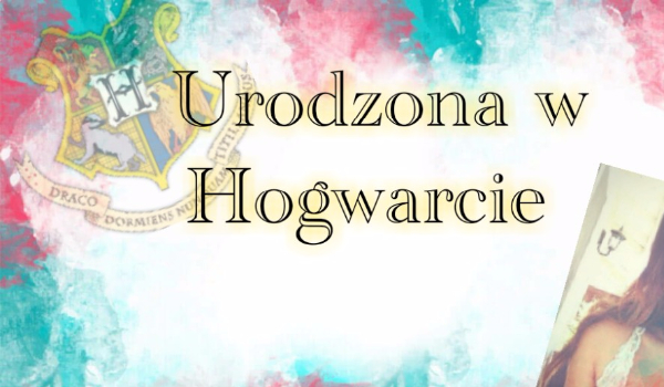 Urodzona w Hogwarcie