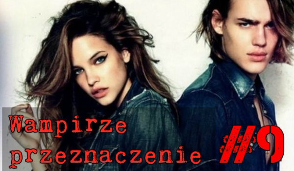 Wampirze przeznaczenie #9