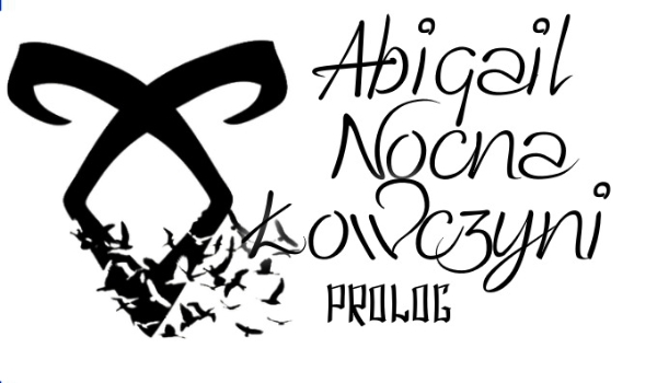 Abigail Nocna Łowczyni #Prolog