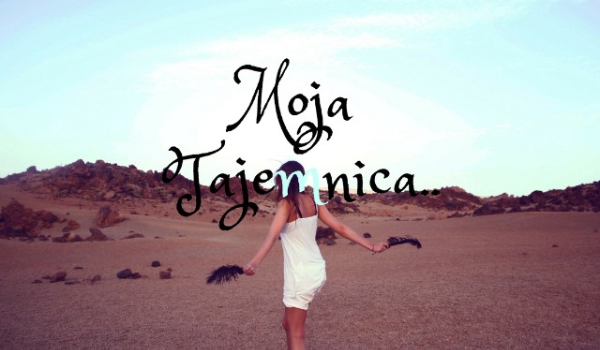 Moja Tajemnica#3