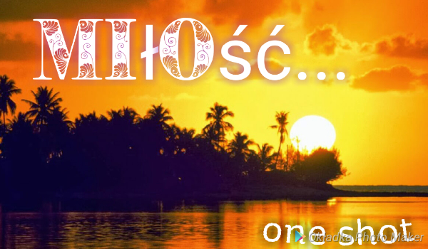 Miłość… ~one shot~