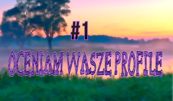 #1 OCENIAM WASZE PROFILE – @Kleyoo