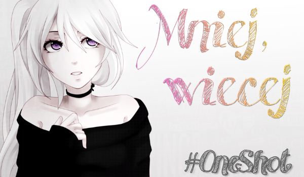 Mniej, więcej #OneShot