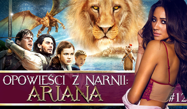 Opowieści z Narnii: Ariana #12