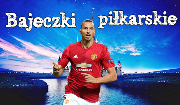 Bajeczki piłkarskie – #3