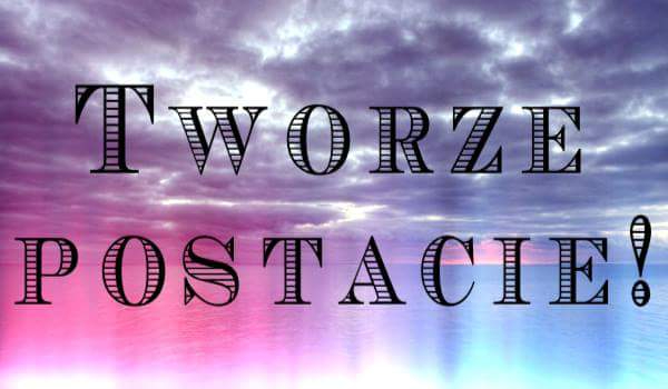 Tworze postacie!-Postać dla thefifthmarauder