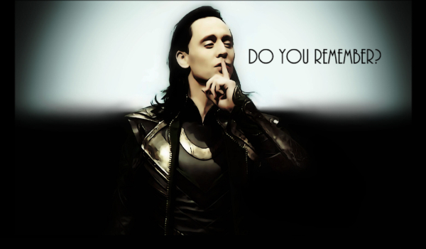 Do you remember? #2 [Loki]