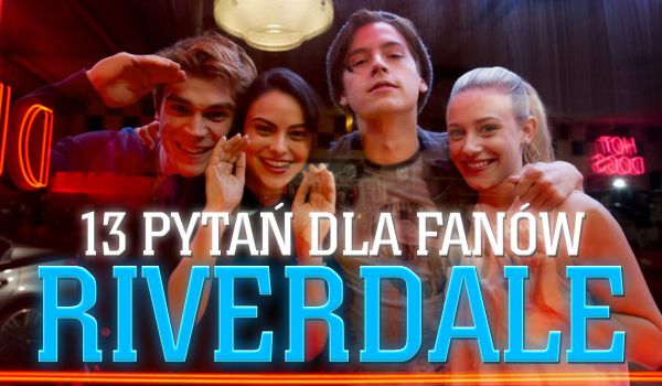 13 pytań z serii „Co wolisz?” dla fanów „Riverdale”!