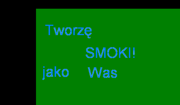 Tworzę Was jako smoki! #1