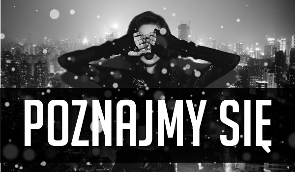 Poznajmy się #9