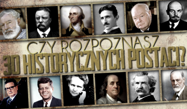 Rozpoznasz 30 historycznych postaci?