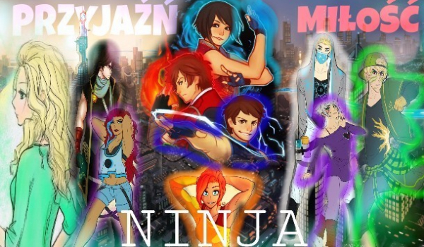 #4 Ninjago: ,,Przyjaźń, miłość, ninja”