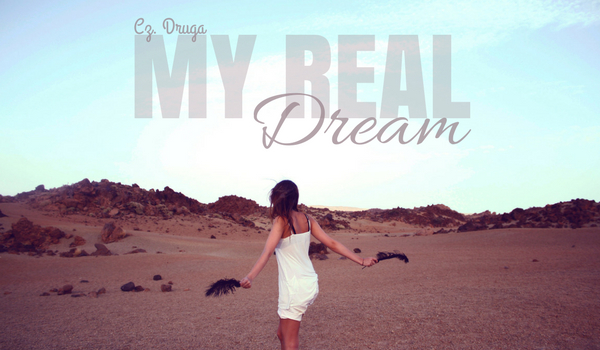 My Real Dream – Cz. Druga