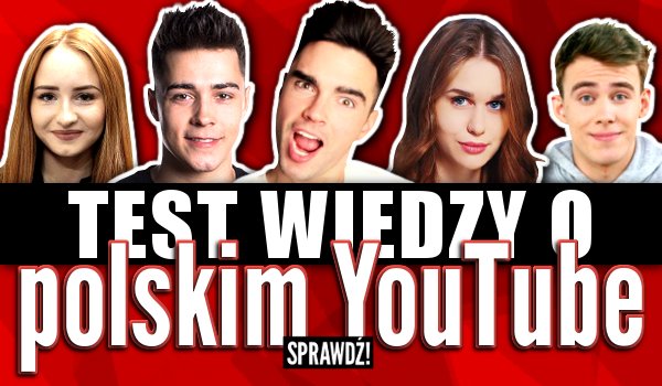 Test wiedzy o polskim YouTube!