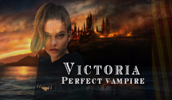 Victoria ~ Perfect vampire #Prolog