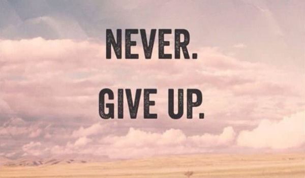 Never Give Up #2