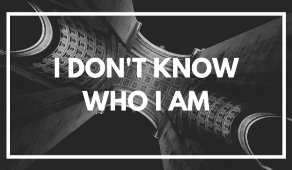 I DON’T KNOW WHO I AM #1