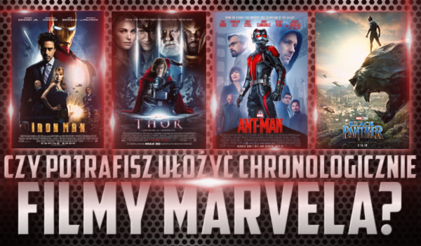 Czy potrafisz ułożyć chronologicznie filmy Marvela?