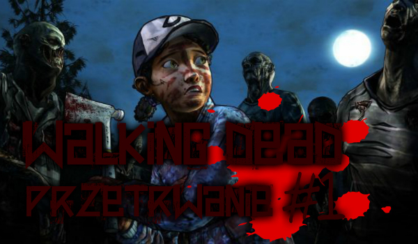 Przetrwaj w świecie Walking Dead! #1
