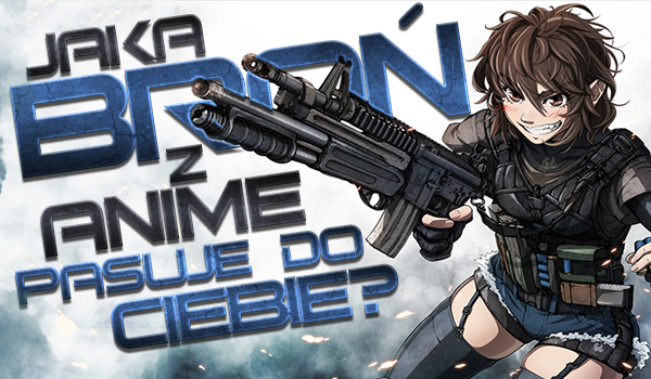 Jaka broń z anime do Ciebie pasuje?