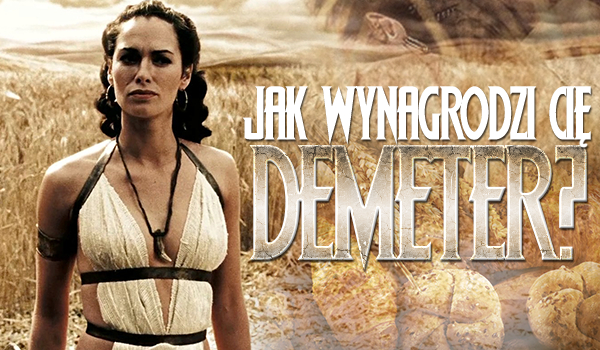 Jak wynagrodzi Cię Demeter?