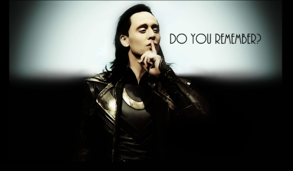 Do you remember? #3 [Loki]