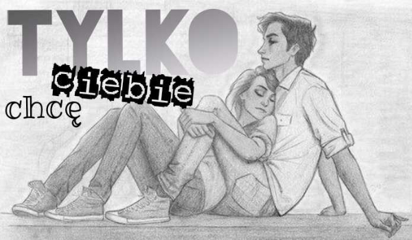 Tylko ciebie chcę #3