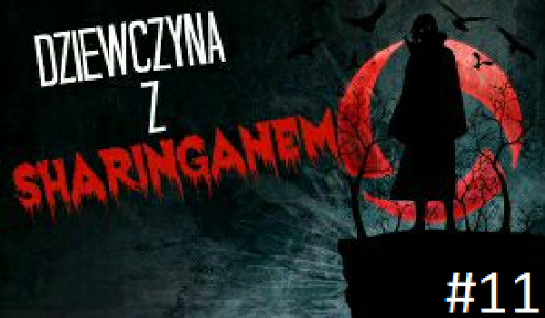 Dziewczyna z sharinganem #11