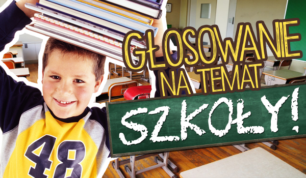 Głosowanie na temat szkoły!