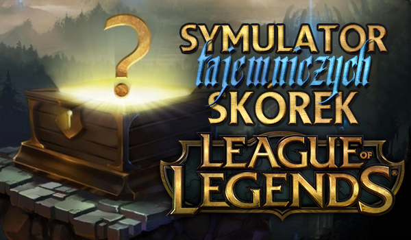 Symulator tajemniczych skórek – League of Legends!