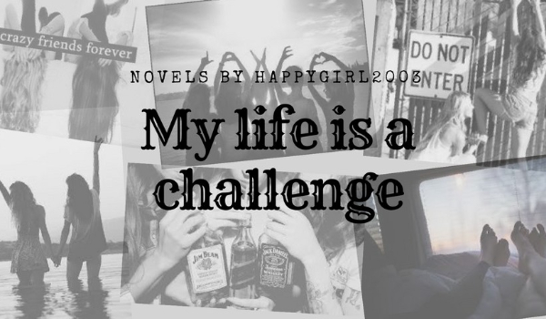 My life is a challenge #6