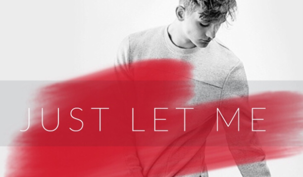 JUST LET ME #1