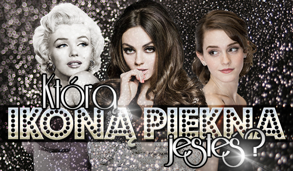 Którą ikoną piękna jesteś?