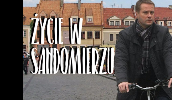 Życie w Sandomierzu #8