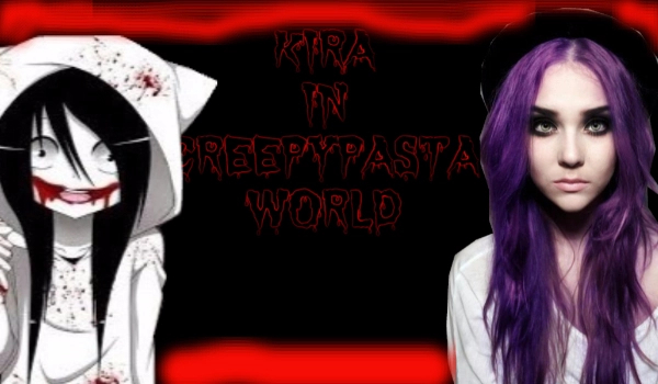 KIRA IN CREEPYPASTA WORLD #3