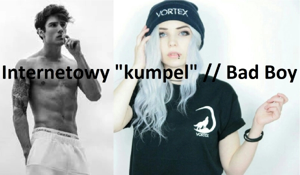 Internetowy „Kumpel” // Bad Boy #2