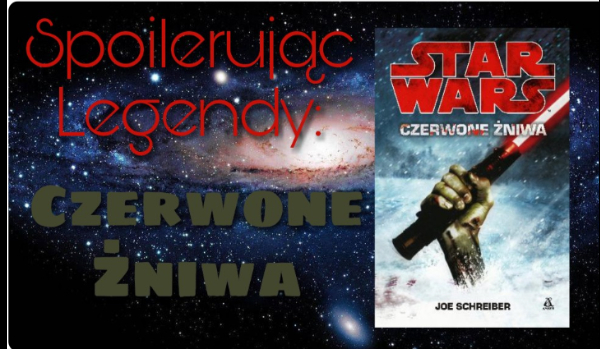 Spoilerując legendy: „Czerwone żniwa”