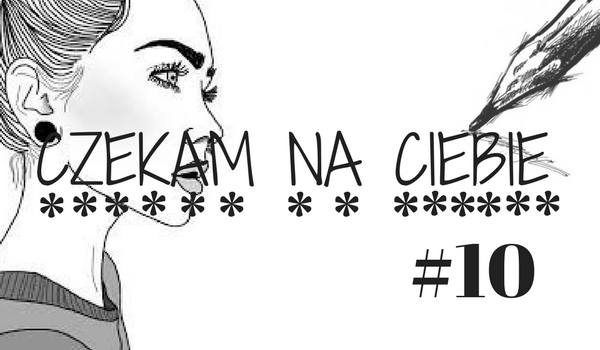 Czekam na Ciebie #10