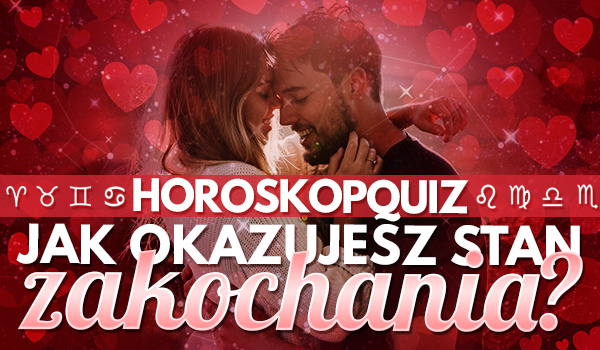Horoskopquiz: Jak okazujesz stan zakochania?