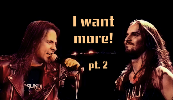 I want more! (pt. 2)