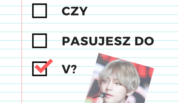 Czy pasujesz do V?
