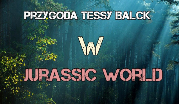 Pzygoda Tessy Black  w Jurassic World-1