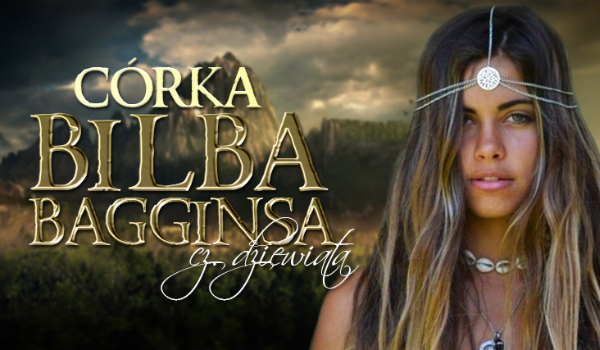 Córka Bilba Bagginsa #9 KONIEC