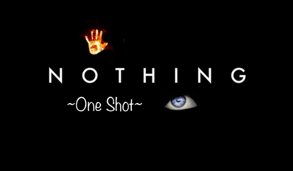 Nothing- One Shot