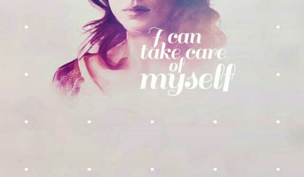 „I can take care of myself”-cz.3